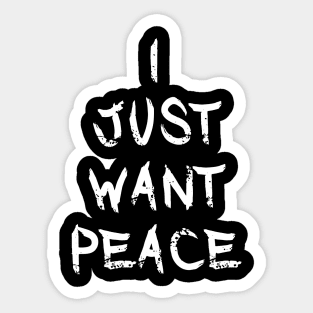 Just Want Peace Sticker